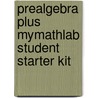 Prealgebra Plus MyMathLab Student Starter Kit door John Tobey