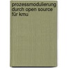 Prozessmodulierung Durch Open Source Für Kmu door Jörg Hanke