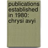 Publications Established In 1980: Chrysi Avyi door Books Llc