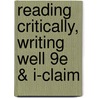 Reading Critically, Writing Well 9E & I-Claim door University Rise B. Axelrod