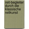 Reit-Begleiter Durch Die Klassische Reitkunst door Peter Lüthi