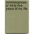 Reminiscences of Thirty-Five Years of My Life