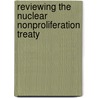Reviewing the Nuclear Nonproliferation Treaty by Henry D. Sokolski Army War College