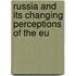 Russia And Its Changing Perceptions Of The Eu