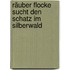 Räuber Flocke sucht den Schatz im Silberwald