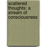 Scattered Thoughts: A Stream of Consciousness door Felicia Christina Guy-Lynch