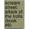 Scream Street: Attack of the Trolls (Book #8) door Tommy Donbavand