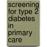 Screening for type 2 diabetes in primary care