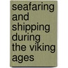Seafaring and Shipping During the Viking Ages door Alexander Bugge