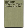 Sein Leben meistern / How to master your life by Elke Von Oehsen