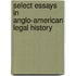 Select Essays in Anglo-American Legal History