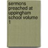 Sermons Preached at Uppingham School Volume 1