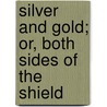 Silver And Gold; Or, Both Sides Of The Shield door Trumbull White