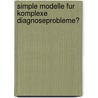 Simple Modelle Fur Komplexe Diagnoseprobleme? by Werner Aufsattler