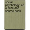 Social Psychology; An Outline and Source Book door Edward Alsworth Ross