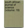 South African Journal of Science (Volume: 19) by South African Association for Science