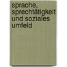 Sprache, Sprechtätigkeit und soziales Umfeld door Fredrik Vahle