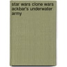 Star Wars Clone Wars Ackbar's Underwater Army door Onbekend