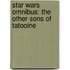 Star Wars Omnibus: The Other Sons Of Tatooine