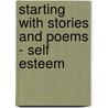 Starting With Stories And Poems - Self Esteem by Alison Milford