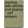 Starting With Stories And Poems - Self Esteem door Alison Milford