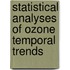 Statistical Analyses of Ozone Temporal Trends