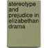 Stereotype and Prejudice in Elizabethan Drama