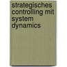 Strategisches Controlling mit System Dynamics door Frank Schöneborn