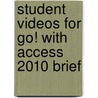 Student Videos For Go! With Access 2010 Brief door Shelley Gaskin