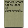 Studera Smart Nar Du Laser Till Sjukskoterska door Lisa Bjernhager