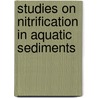 Studies on Nitrification in Aquatic Sediments door Mario Prast