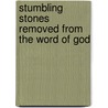 Stumbling Stones Removed from the Word of God by Arthur Tappan Pierson