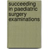 Succeeding In Paediatric Surgery Examinations door Michael Irish