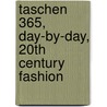 Taschen 365, Day-by-day, 20th Century Fashion door Taschen