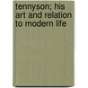 Tennyson; His Art and Relation to Modern Life door Stopford Augustus Brooke