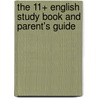 The 11+ English Study Book and Parent's Guide door Richards Parsons
