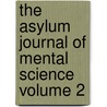 The Asylum Journal of Mental Science Volume 2 door Association Of Medical Insane