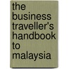 The Business Traveller's Handbook to Malaysia door Poh Yin Eng