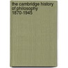 The Cambridge History of Philosophy 1870-1945 by Thomas Baldwin
