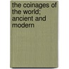 The Coinages of the World; Ancient and Modern door George D. Mathews