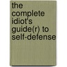 The Complete Idiot's Guide(R) To Self-Defense by Chris Harris