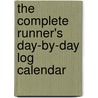 The Complete Runner's Day-By-Day Log Calendar door Marty Jerome