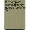 The Complete Works Of Henry George (Volume 3) door Henry George