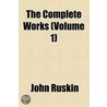 The Complete Works Volume 1; Stones of Venice door Lld John Ruskin