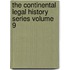 The Continental Legal History Series Volume 9