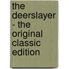 The Deerslayer - The Original Classic Edition by James Fennimore Cooper