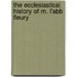 The Ecclesiastical History of M. L'Abb Fleury