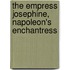 The Empress Josephine, Napoleon's Enchantress