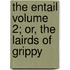The Entail Volume 2; Or, the Lairds of Grippy