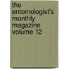 The Entomologist's Monthly Magazine Volume 12 door Unknown Author